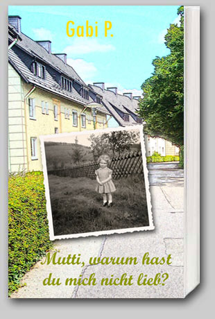 Mutti, warum hast du mich nicht lieb?