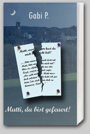 Mutti, du bist gefeuert!